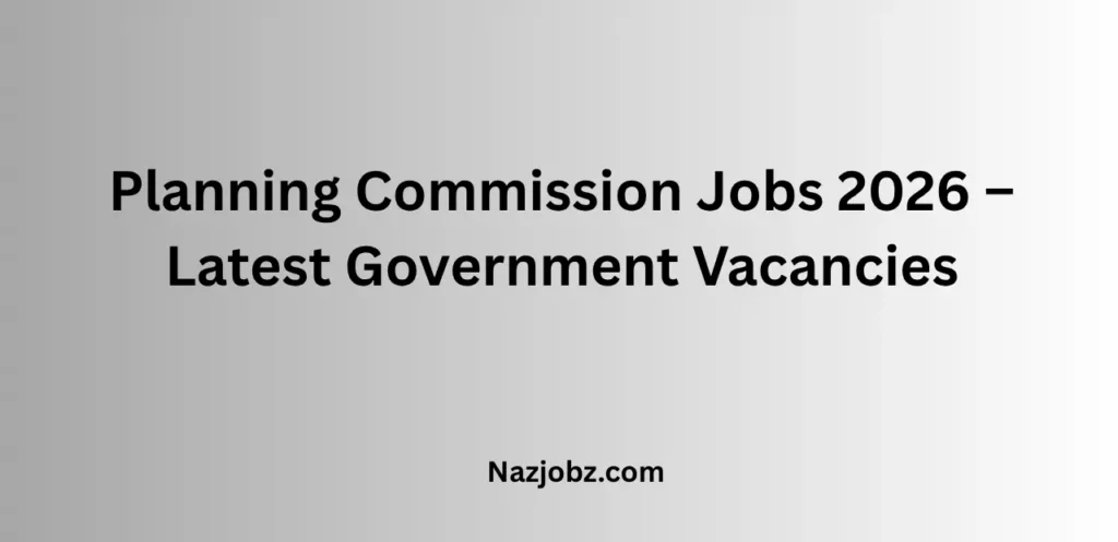 Planning Commission Jobs 2026 – Latest Government Vacancies